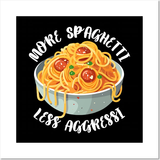 More Spaghetti Less Aggressi Eat Pasta Run Fasta Wall Art by Lab Of Creative Chaos